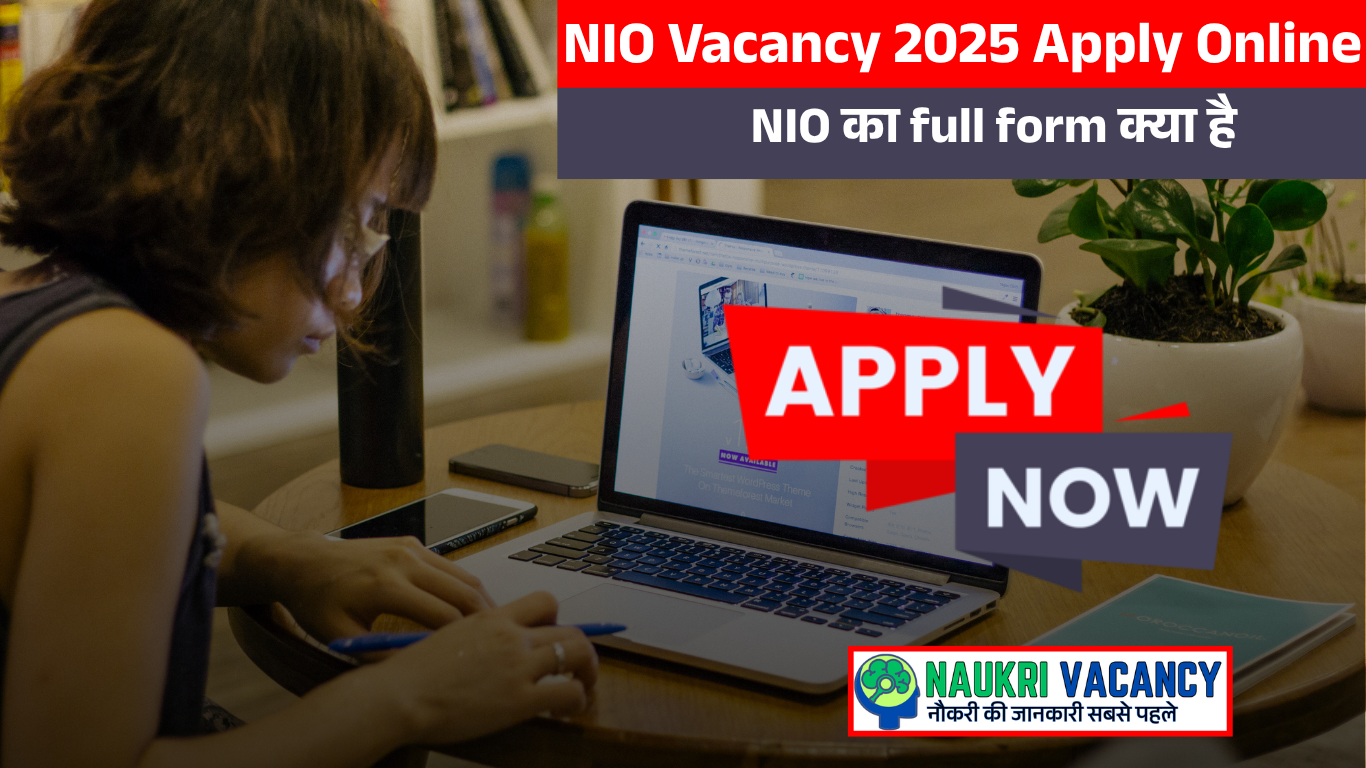 NIO Vacancy 2025 Apply Online NIO का full form क्या है