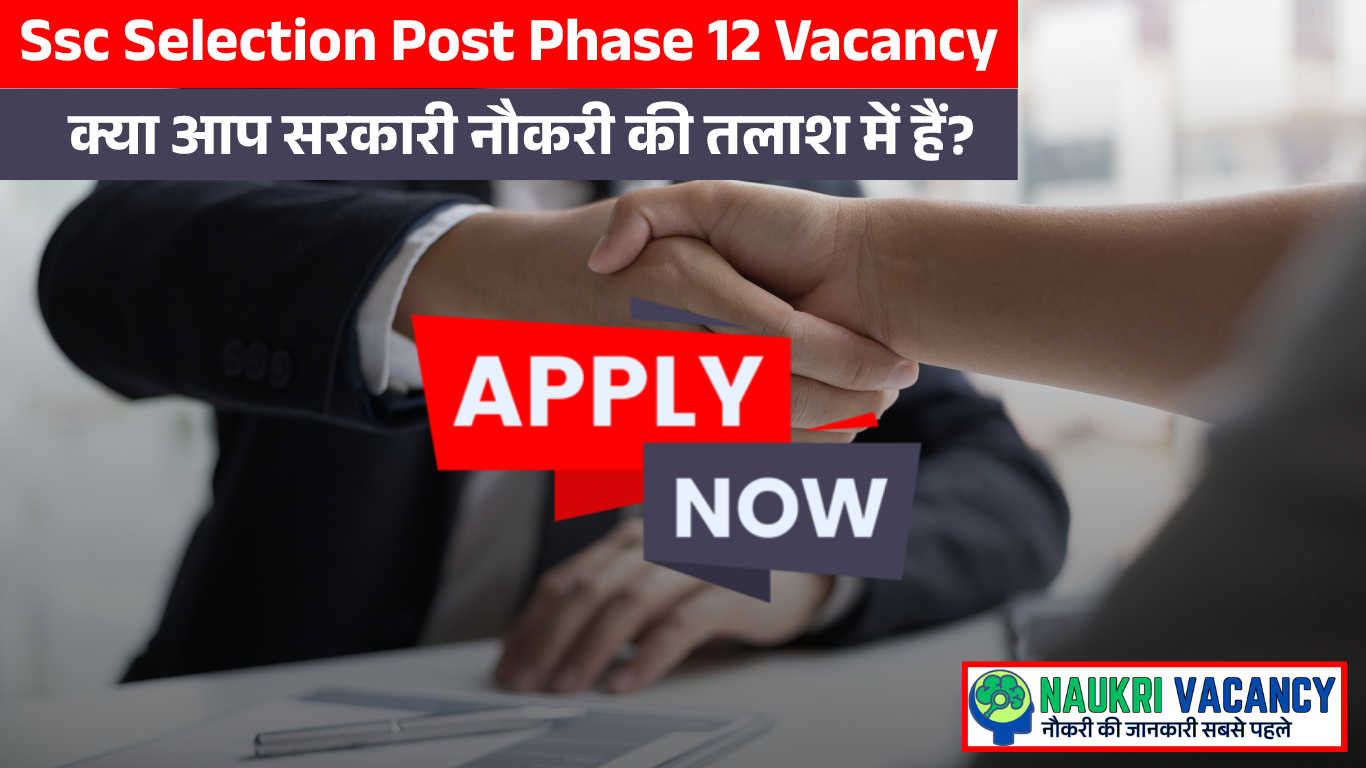 Ssc Selection Post Phase 12 Vacancy 2025