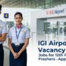 IGI Airport Vacancy 2025: